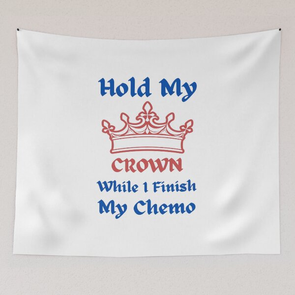 Item preview, Hold My Crown While I Finish My Chemo designed and sold by RedTomasB.