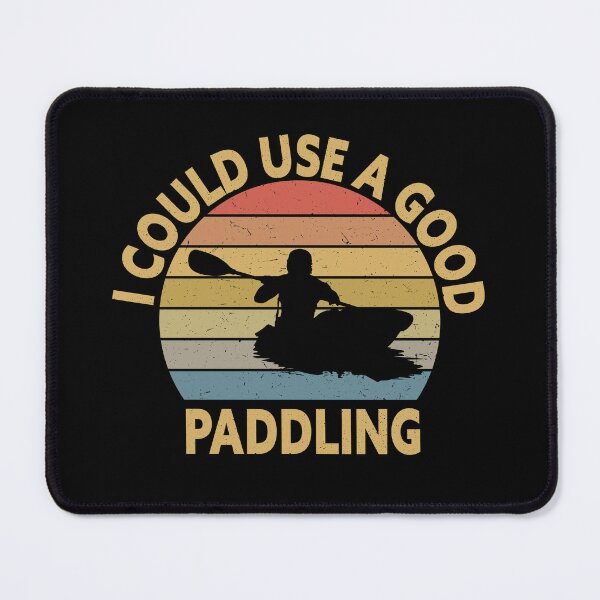 Item preview, I Could Use A Good Paddling Kayak Kayaking designed and sold by Luna1Shop.