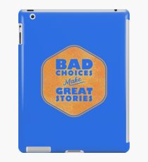 Bad Choices Make Great Stories - Humor iPad Case/Skin