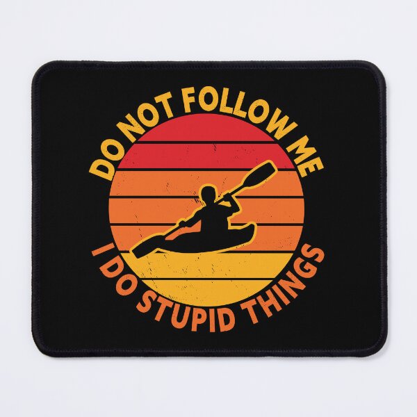 Item preview, Do Not Follow Me I Do Stupid Things Kayaking designed and sold by Luna1Shop.