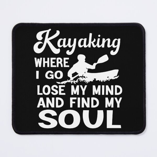 Item preview, Kayaking Where I Go Lose My Mind And Find My Soul Kayak designed and sold by Luna1Shop.