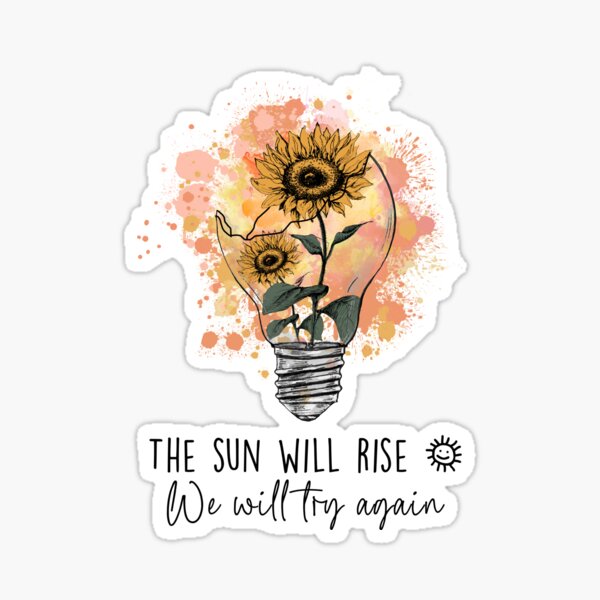 The Sun Will Rise, We Will Try Again Retro Sunflower Lightbulb Positivity Mental Health Quotes Positive Vibes Glossy Sticker