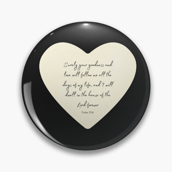 Item preview, Your Love Will Follow Me Psalm 23:6 designed and sold by Marguerite Faure.