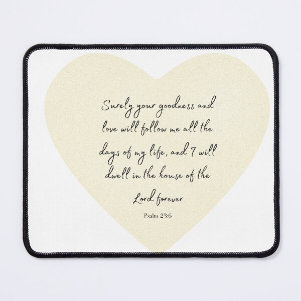 Item preview, Your Love Will Follow Me Psalm 23:6 designed and sold by Marguerite Faure.