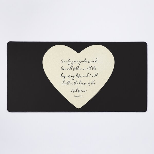 Item preview, Your Love Will Follow Me Psalm 23:6 designed and sold by Marguerite Faure.