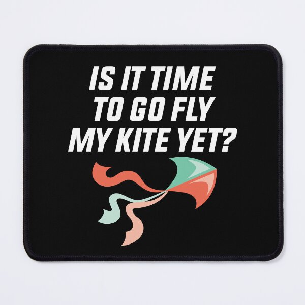 Item preview, is it Time To Go Fly My Kite Yet designed and sold by Luna1Shop.