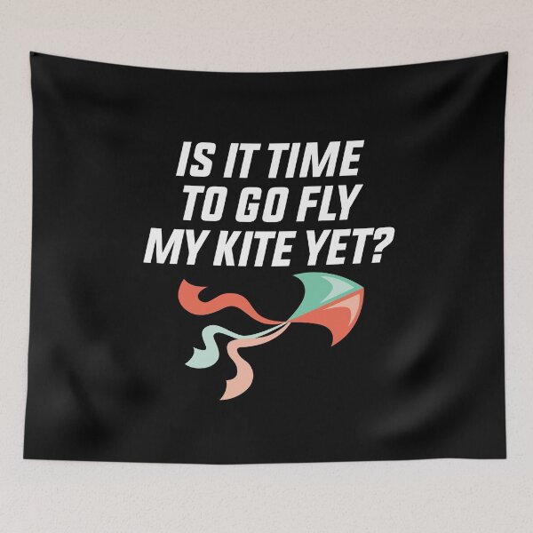 Item preview, is it Time To Go Fly My Kite Yet designed and sold by Luna1Shop.