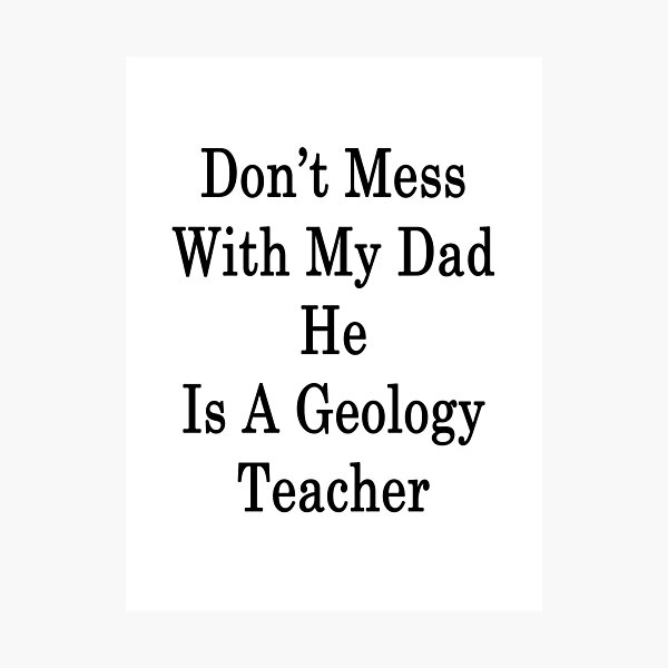Item preview, Don't Mess With My Dad He Is A Geology Teacher  designed and sold by supernova23.