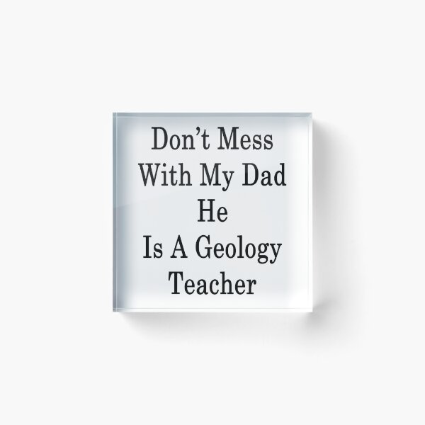 Item preview, Don't Mess With My Dad He Is A Geology Teacher  designed and sold by supernova23.