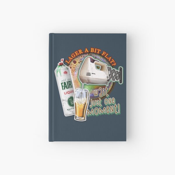 LAGER A BIT FLAT? Wait just one moment! - Mr Jolly Lives Next Door Inspired Hardcover Journal
