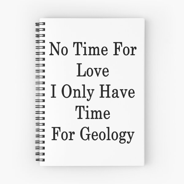 Item preview, No Time For Love I Only Have Time For Geology  designed and sold by supernova23.