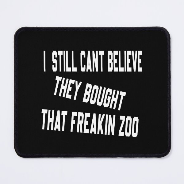 Item preview, I Still Cant Believe They Bought That Freakin Zoo funny designed and sold by ASSOUKI9.