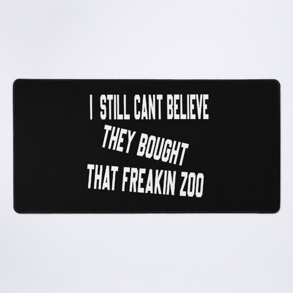 Item preview, I Still Cant Believe They Bought That Freakin Zoo funny designed and sold by ASSOUKI9.