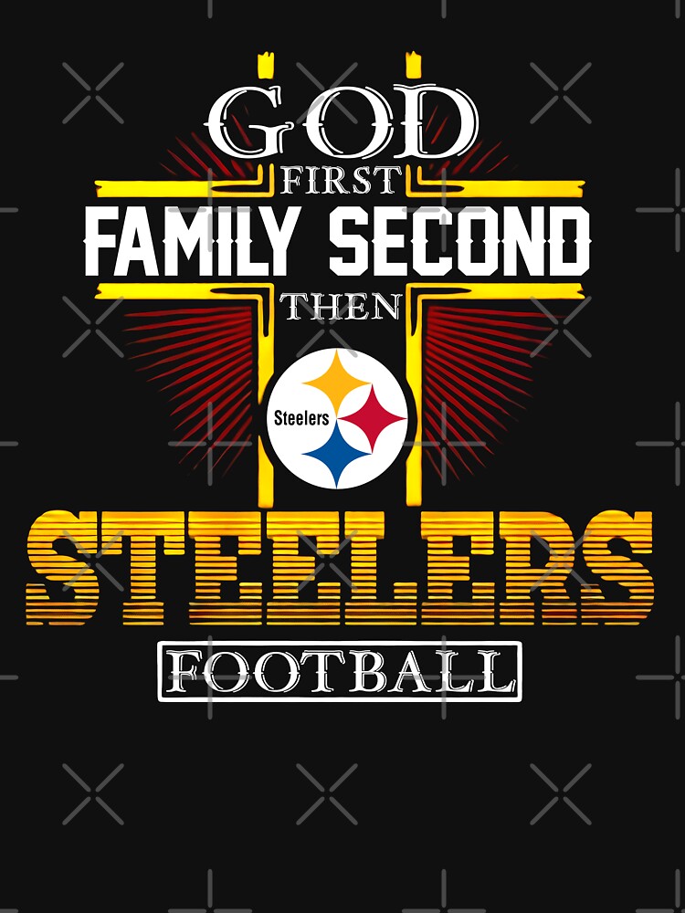 Design god First Family Second Then 90 Season Pittsburgh Steelers