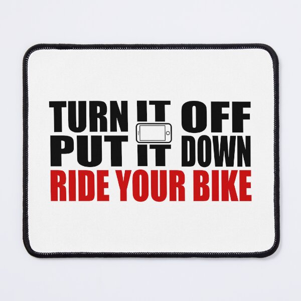 Item preview, Turn It Off, Put It Down, Ride Your Bike designed and sold by Esskay Designs.
