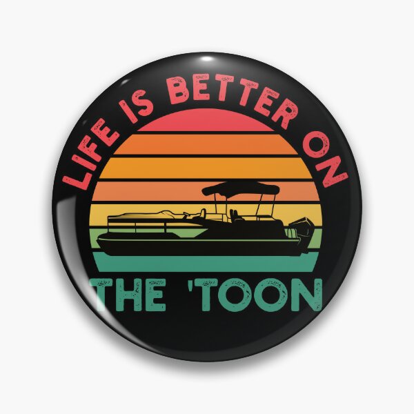 Funny Pontoon Boat Pins and Buttons for Sale