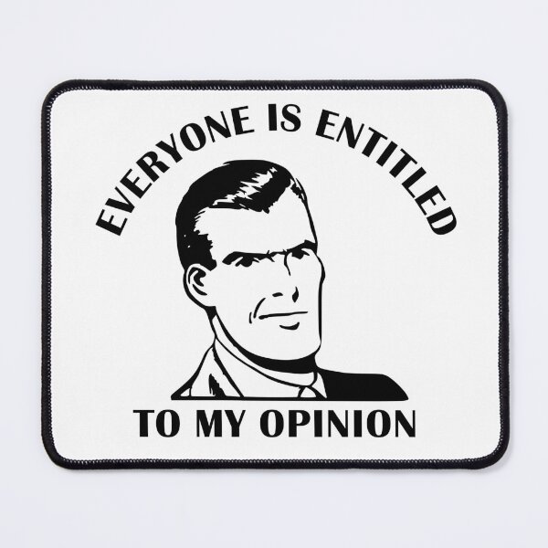 Item preview, Everyone is Entitled to My Opinion designed and sold by SomeDesignThing.