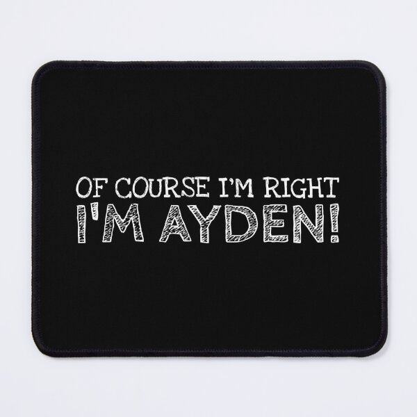Item preview, Of Course I’m Right I’m Ayden Funny Personalized Name designed and sold by MariosNydras.