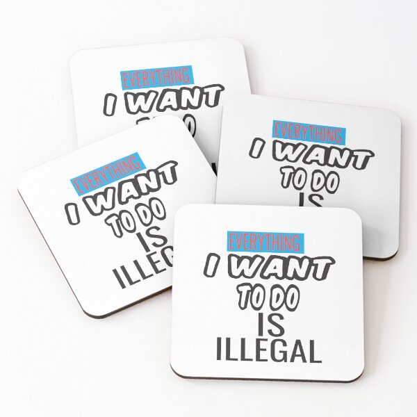 Item preview, Everything I Want To Do Is Illegal designed and sold by ASSOUKI9.