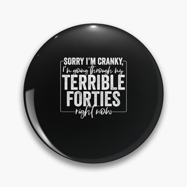 Item preview, Sorry I’m Cranky I’m Going Through My Terrible 40's Forties Sassy Sayings designed and sold by clothesy7.