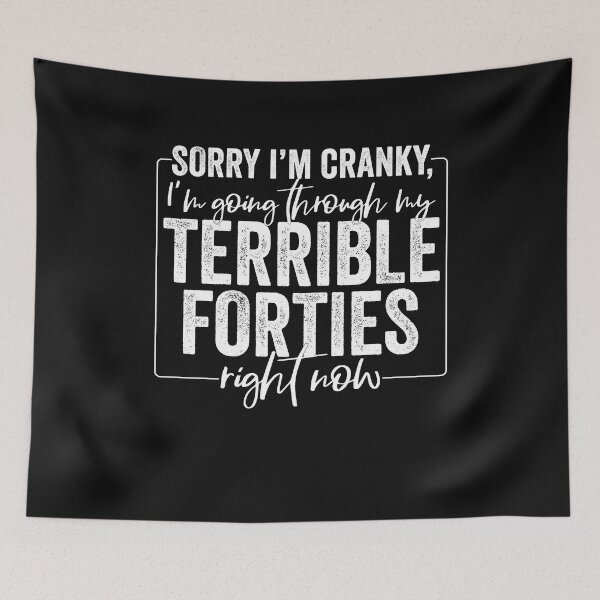 Item preview, Sorry I’m Cranky I’m Going Through My Terrible 40's Forties Sassy Sayings designed and sold by clothesy7.