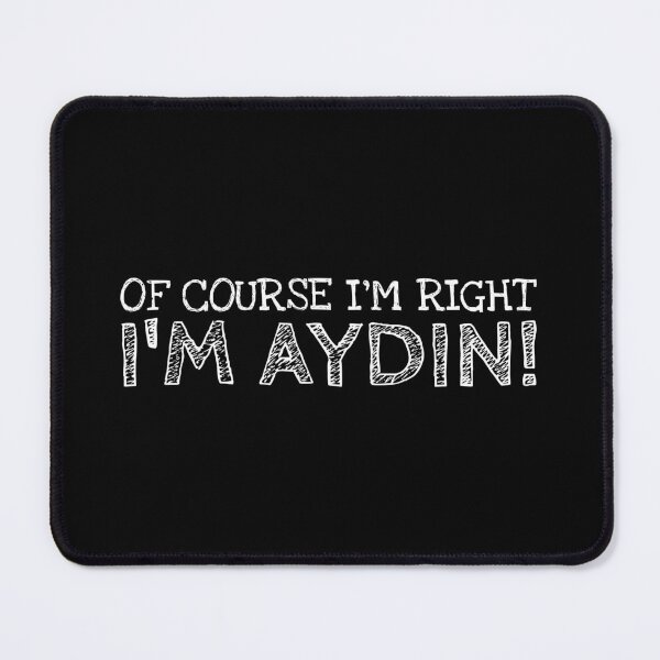 Item preview, Of Course I’m Right I’m Aydin Funny Personalized Name designed and sold by MariosNydras.