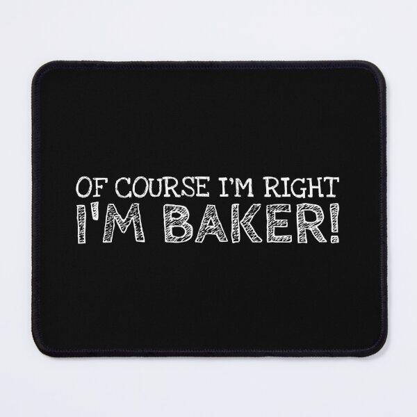 Item preview, Of Course I’m Right I’m Baker Funny Personalized Name designed and sold by MariosNydras.