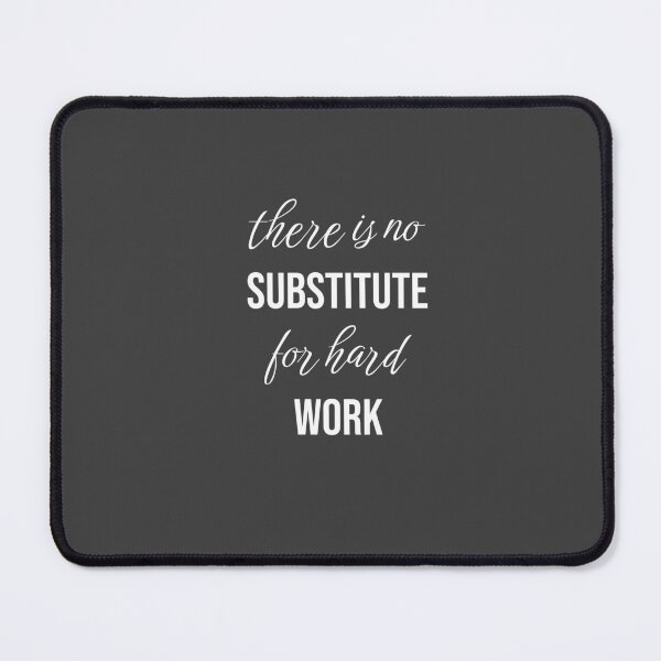 Item preview, There is no substitute for hard work designed and sold by Minimalist Quotes and Sayings.