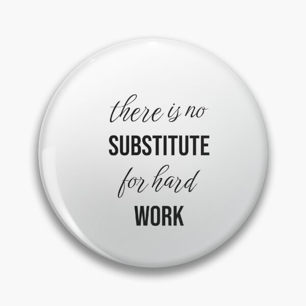 Item preview, There is no substitute for hard work designed and sold by Minimalist Quotes and Sayings.