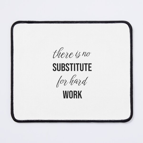 Item preview, There is no substitute for hard work designed and sold by Minimalist Quotes and Sayings.