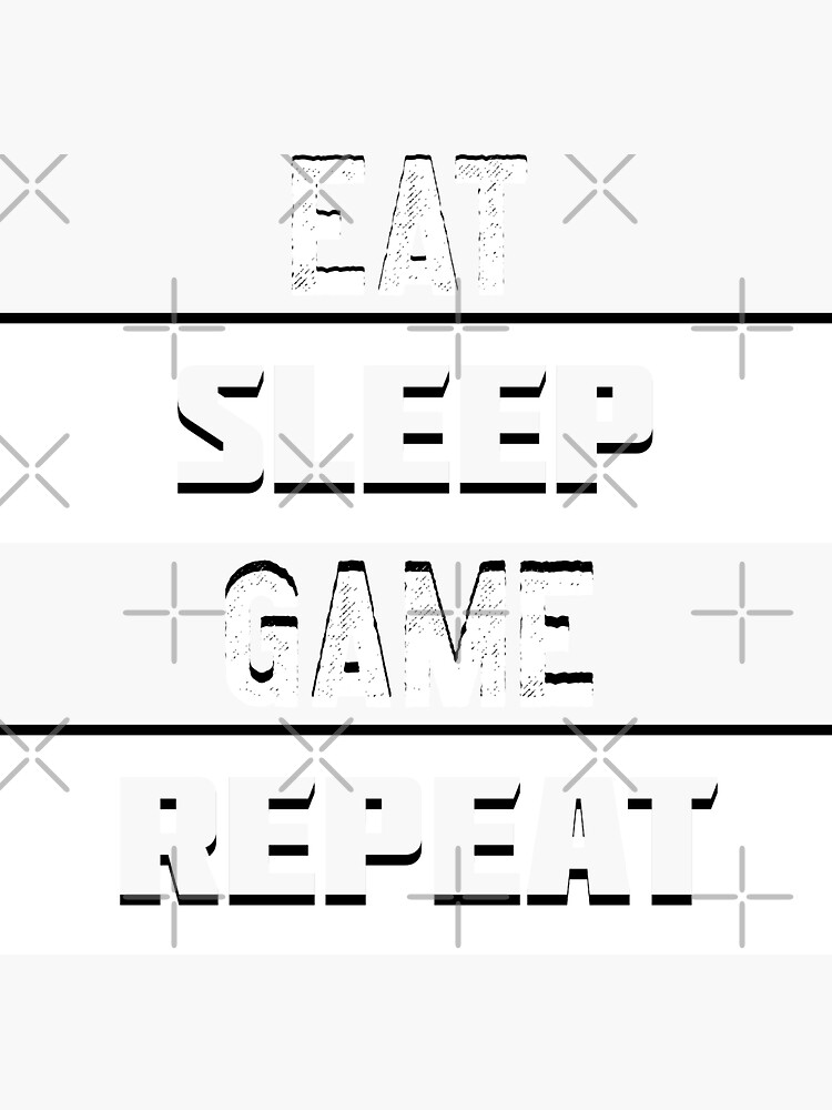 Eat Sleep Game Repeat Sticker For Sale By Housegamer Redbubble