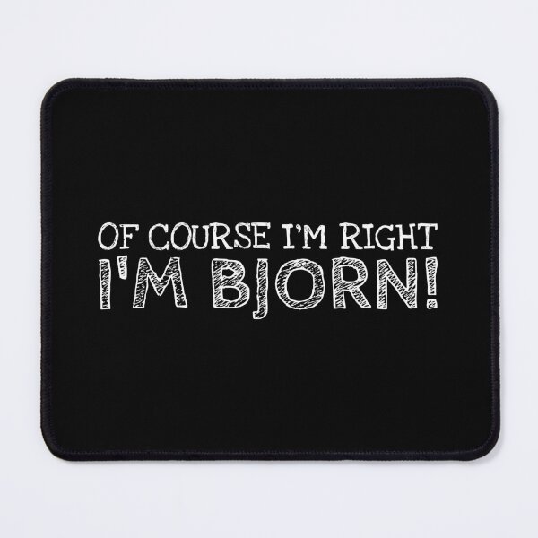 Item preview, Por supuesto que tengo razón. Soy Bjorn. Nombre personalizado divertido. designed and sold by MariosNydras.