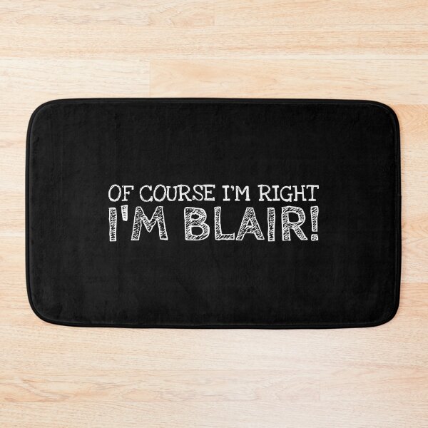 Item preview, Of Course I’m Right I’m Blair Funny Personalized Name designed and sold by MariosNydras.