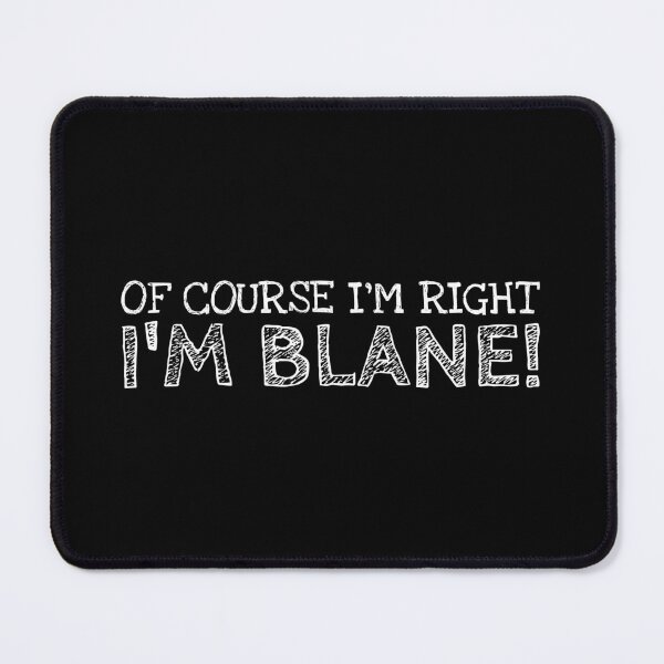 Item preview, Of Course I’m Right I’m Blane Funny Personalized Name designed and sold by MariosNydras.