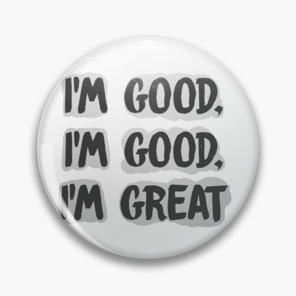 Item preview, "I'm Good, I'm Good, I'm Great"  designed and sold by itsmemaytal.