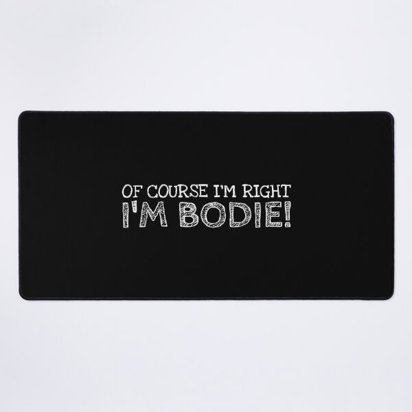 Item preview, Of Course I’m Right I’m Bodie Funny Personalized Name designed and sold by MariosNydras.