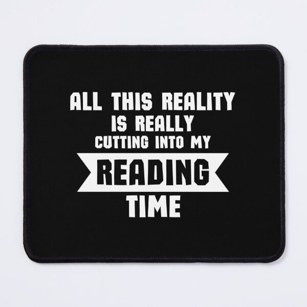 Item preview, All This Reality Is Really Cutting Into My Reading Time - Funny Reading Quote designed and sold by shmodev.