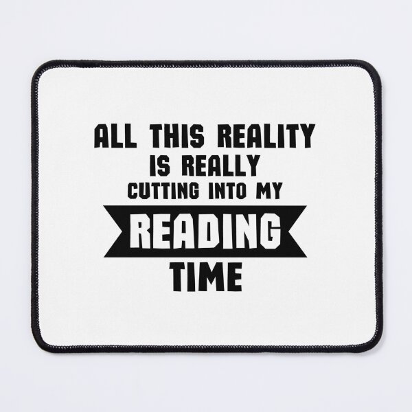 Item preview, All This Reality Is Really Cutting Into My Reading Time - Funny Reading Quote designed and sold by shmodev.