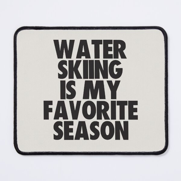 Item preview, Water Skiing Is My Favorite Season - Gift for Water Skiing Fans designed and sold by kindxinn.