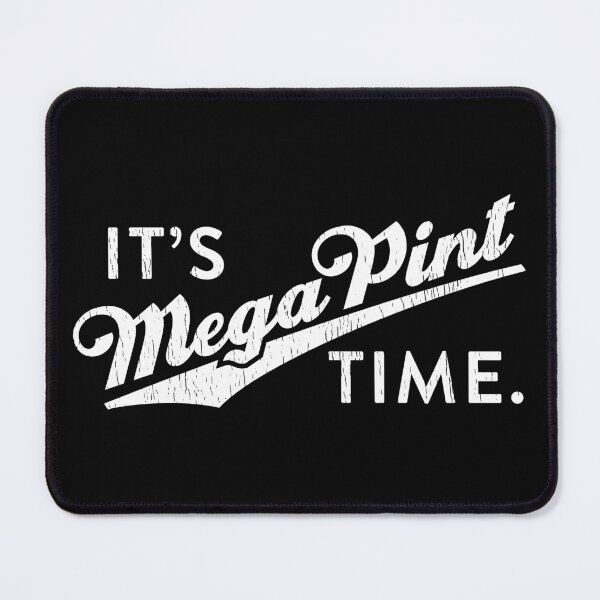Item preview, It's Mega Pint Time designed and sold by creativearmory.