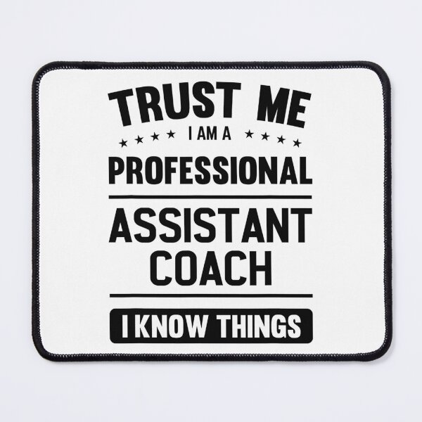 Item preview, Trust Me I Am A Professional Assistant Coach I Know Things designed and sold by ibarrbeat.