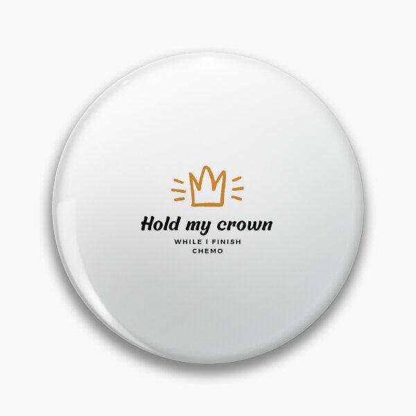 Item preview, Hold my crown while I finish chemo designed and sold by SERIOUSBUZZ.