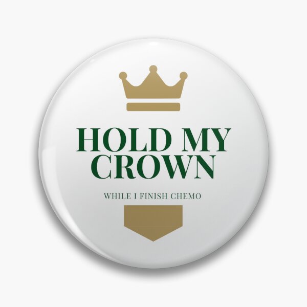 Item preview, Hold my crown while I finish chemo designed and sold by SERIOUSBUZZ.