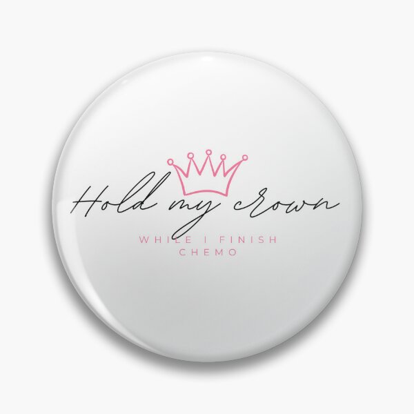 Item preview, Hold my crown while I finish chemo designed and sold by SERIOUSBUZZ.