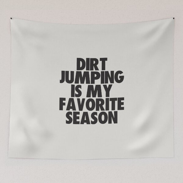 Item preview, Dirt Jumping Is My Favorite Season - Gift for Dirt Jumping Fans designed and sold by kindxinn.