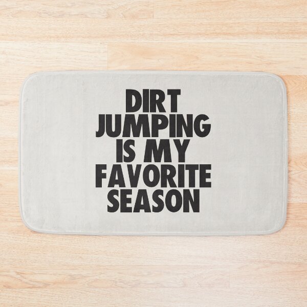 Item preview, Dirt Jumping Is My Favorite Season - Gift for Dirt Jumping Fans designed and sold by kindxinn.