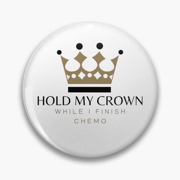 Artikelvorschau, Hold my crown while I finish chemo entworfen und verkauft von SERIOUSBUZZ.