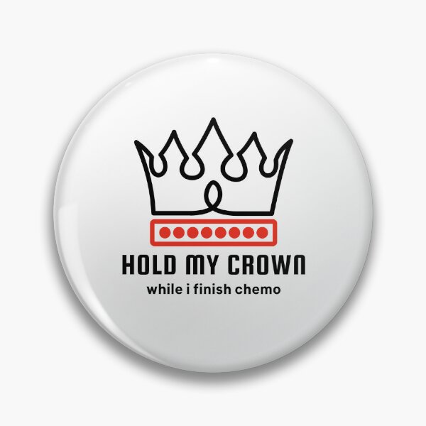 Item preview, Hold my crown while I finish chemo designed and sold by SERIOUSBUZZ.