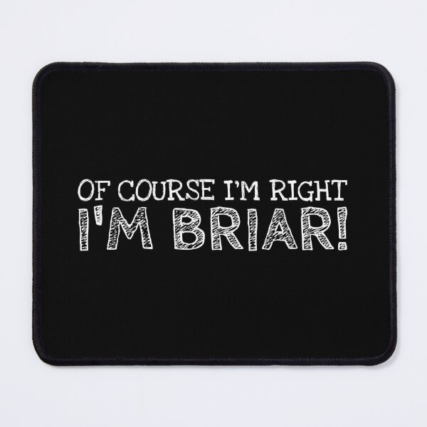 Item preview, Of Course I’m Right I’m Briar Funny Personalized Name designed and sold by MariosNydras.