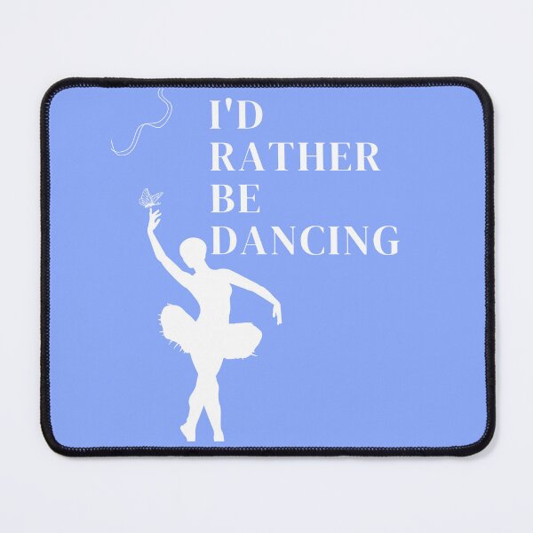 Item preview,  I'd rather be dancing  designed and sold by badretop.